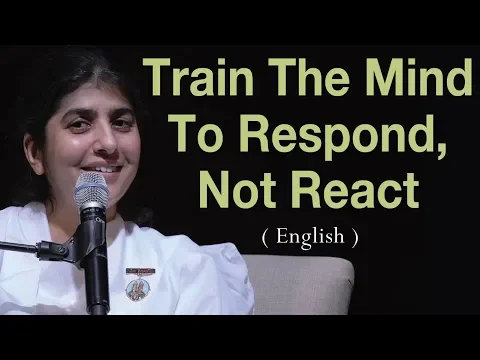 Download MP3 Train The Mind To Respond, Not React: Part 3: BK Shivani at Vancouver, Canada (English)