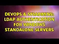 DevOps SysAdmins Ldap Authentication for Windows Standalone Servers