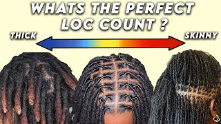 What the Perfect Loc Count Thick vs Skinny Dreadlocks How many Locs should you get