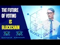 Blockchain Voting The Future of Voting Is Blockchain