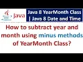 How to subtract year and month using minus methods of YearMonth Class Java 8 Date and Time