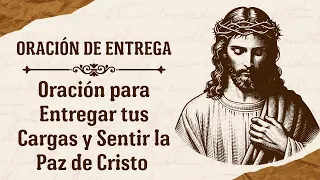 💖 Oración para Entregar tus Cargas y Sentir la Paz de Cristo 🙌 #PazDeCristo #EntregaATusCargas