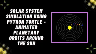 Create a Stunning Solar System Animation with Python Turtle Step-by-Step Guide