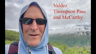 Valdez, Thompson Pass, and McCarthy
