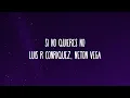 Luis R Conriquez, Neton Vega - Si No Quieres No (Letra/Lyrics)