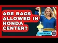 Are Bags Allowed In Honda Center - Hockey Fan Network