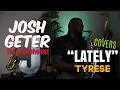 Download Lagu “LATELY” by Tyrese Covered on Saxophone by Joshua Geter