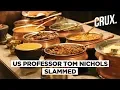 US Professor Tom Nichols Roasted on Twitter for Calling Out Indian Cuisine