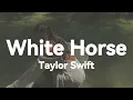 Download Lagu Taylor Swift - White Horse (Lyrics)