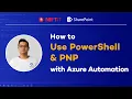 How to Use PowerShell PNP with Azure Automation