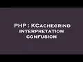 PHP KCachegrind interpretation confusion