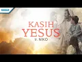 Download Lagu Kasih Yesus - Ir. Niko (Official lyric video)