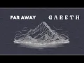 Download Lagu Gareth - Far Away (Official Lyric Video)