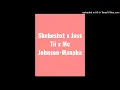Shebeshxt x Juss Tii x Mc Johnson-Manaba (Original Audio)