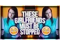 THESE GIRLFRIENDS MUST BE STOPPED