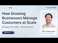 How Growing Businesses Manage Customers at Scale