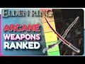 Elden Ring All ARCANE Weapons Ranked - Which Arcane Weapon Is Best Patch 1 06 Update in Comments