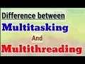 Difference between Multithreading and Multitasking in Java by Sujeet Singh