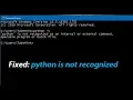 Fixed Python is not recognized as an internal or external command