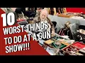 Dangerous Foolish Gun Show Behavior Top 10 Worst Things You Can Do At The Gun Show