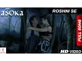 Download Lagu Roshni Se | HD | Full Song | Asoka | Shah Rukh Khan | Kareena Kapoor
