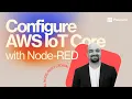 Configure AWS IoT Core with Node-RED Prescient