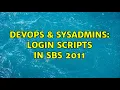 DevOps SysAdmins Login scripts in SBS 2011 2 Solutions