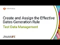 Create and Assign the Effective Dates Generation Rule in Test Data Management