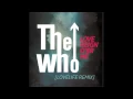 The Who - Love Reign O'er Me - (Lovelife Remix) [Official Audio]