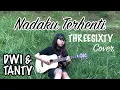 Download Lagu NADAKU TERHENTI - THREESIXTY (Cover by DwiTanty )