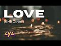 Lagu AYA - LOVE (RNB COVER)