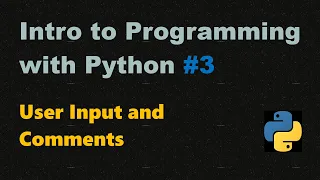 Introduction to Programming with Python User Input and comments
