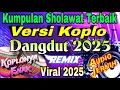 Download Lagu Sholawat Versi Koplo Full Album 2025 - Sholawat Nabi Penarik Rezeki, Cocok Buat Cek Sound Full Bass!