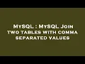 MySQL MySQL Join two tables with comma separated values