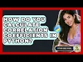 How Do You Calculate Correlation Coefficients In Python - Python Code School