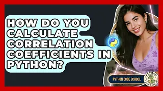 How Do You Calculate Correlation Coefficients In Python - Python Code School