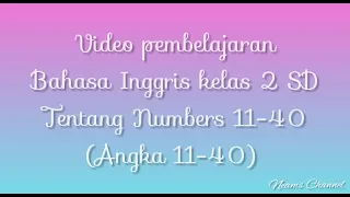 Download Video Pembelajaran Bahasa Inggris kelas 2 SD Lesson 1 Numbers 11-40 (Angka 11-40) | Neams Channel MP3