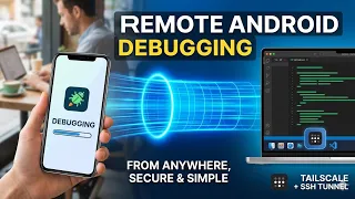 Remote Android Debugging from Anywhere Tailscale SSH Reverse Tunnel Guide