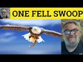 One Fell Swoop Meaning - One Fell Swoop Examples