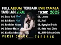 Lagu LAGI VIRAL! KUMPULAN LAGU EVIE TAMALA COVER ( BIKIN MERINDING) ENAK DIDENGAR (DADEF OFFICIAL)