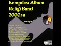 Download Lagu Kompilasi album lagu religi band 2000an (lagu nostalgia)