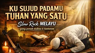 ku sujud padamu tuhan yang satu slow rock melayu penuh renungan iman