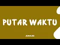 Download Lagu PUTAR WAKTU MAHALINI [LYRICS/LIRIK]🎧