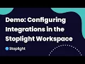 Demo Configuring Integrations in the Stoplight Workspace