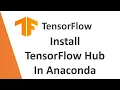 Install TensorFlow Hub Anaconda TensorFlow Hub