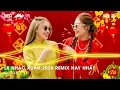 Lagu Nhạc Tết 2026 Remix, LK Nhạc Xuân 2026 Remix Hay Nhất Nghe Là Thấy Tết - Chào Xuân Bính Ngọ 2026