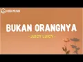 Juicy Luicy - Bukan Orangnya (Lirik Lagu)