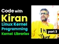 x211 Code with Kiran - Live Coding Linux Kernel Programming Kernel Libraries Part 3
