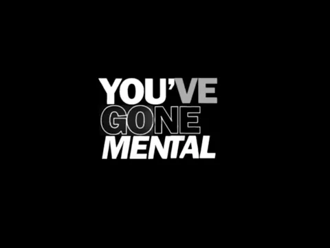 YOU’VE GONE MENTAL TRAILER - 13/6/26
