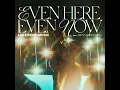 Even Here Even Now (Live)